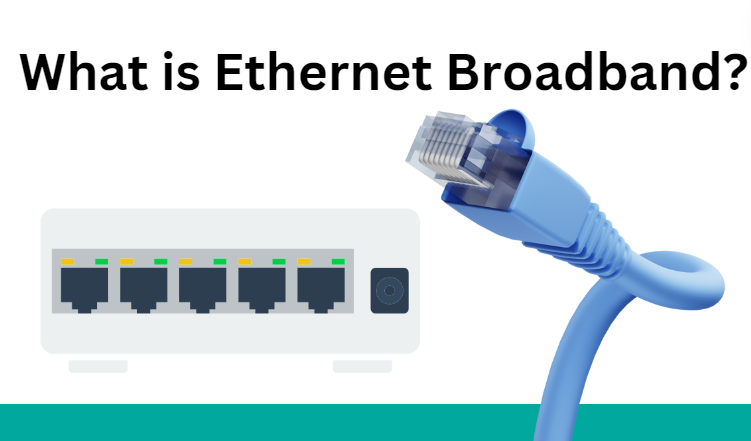 What is Ethernet Broadband