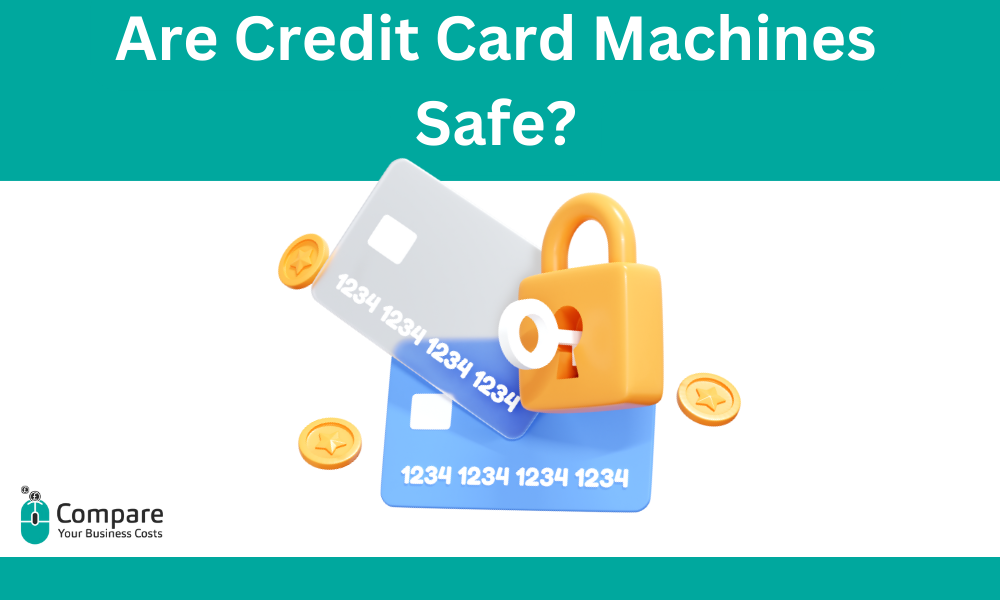 Are Credit Card Machines Safe?