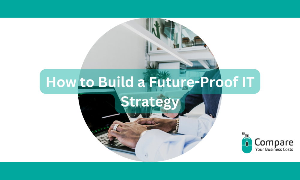 Future-Proof IT Strategy: The Ultimate Guide