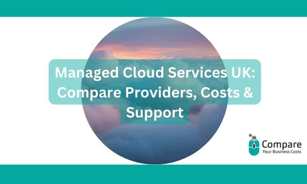 Managed Cloud Services UK Compare Providers, Costs & Support